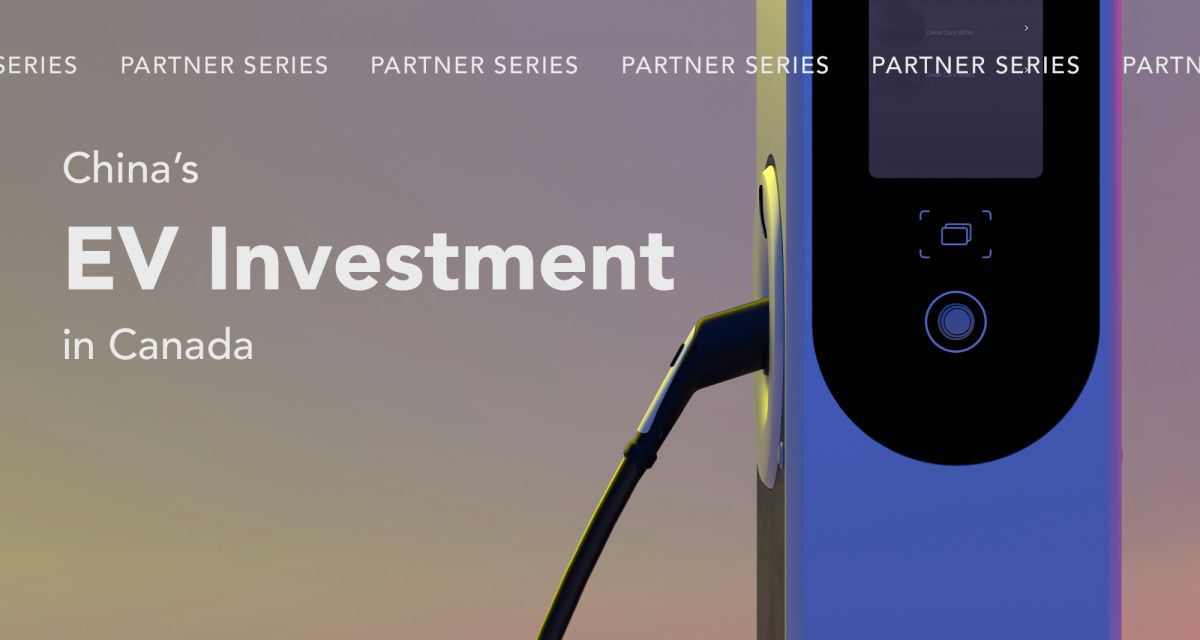 Partner Series: China's EV Investment In Canada